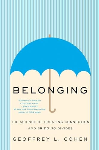 Belonging: The Science of Creating Connection and Bridging Divides