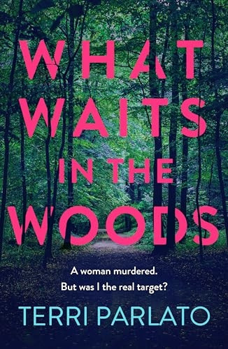 What Waits in The Woods: A fast-paced, addictive crime thriller