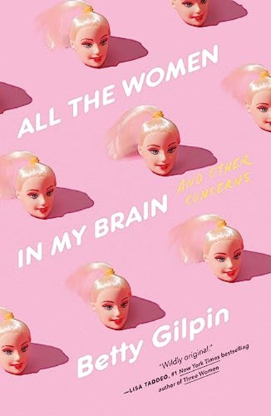 All the Women in My Brain: And Other Concerns