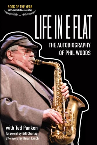 Life In E Flat - The Autobiography of Phil Woods