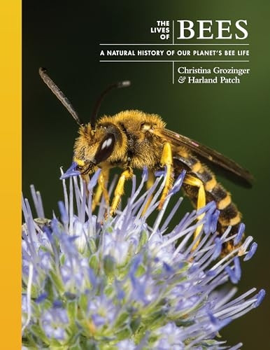 The Lives of Bees: A Natural History of Our Planet's Bee Life (Lives of the Natural World The)