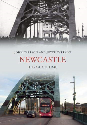 Newcastle Upon Tyne Through Time