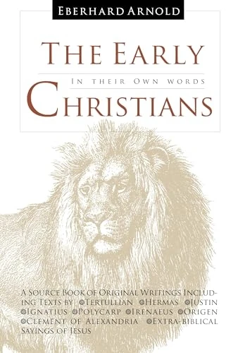 The Early Christians: In Their Own Words