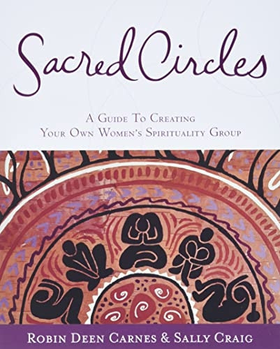 Sacred Circles: Guide to Creating Your Own Women's Spirituality Group