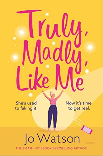 Truly, Madly, Like Me: The glorious and hilarious new rom-com from the smash-hit bestseller