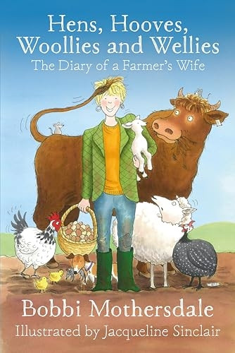 Hens, Hooves, Woollies and Wellies: The Diary of a Farmer's Wife