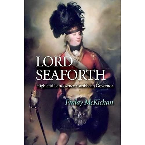 Lord Seaforth: Highland Landowner, Caribbean Governor