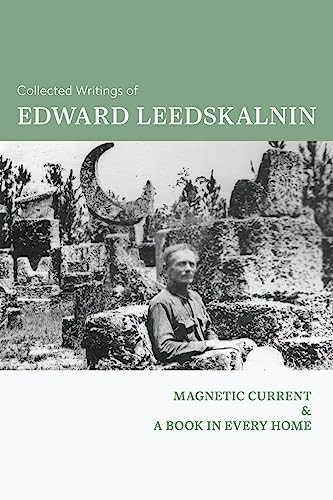 Collected Writings of Edward Leedskalnin : Magnetic Current & a Book in Every Home