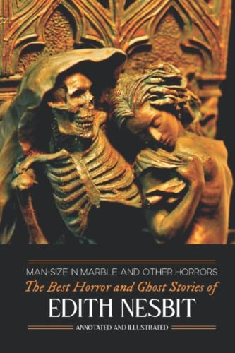 Man - Size in Marble and  - Others: The Best Horror  - and Ghost Stories of E.  - Nesbit