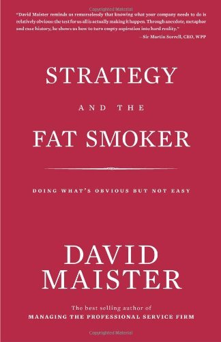 Strategy and the Fat Smoker: Doing What's Obvious but Not Easy