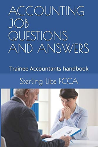 Accounting Job Questions and Answers: Trainee Accountants Handbook