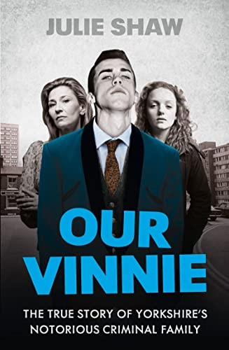 Our Vinnie: The true story of Yorkshire's notorious criminal family (Tales of the Notorious Hudson Family, Book 1)