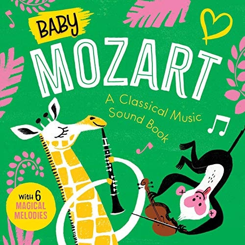 Baby Mozart: A Classical Music Sound Book (with 6 Magical Melodies) (Baby Classical Music Sound Books) [Board book]