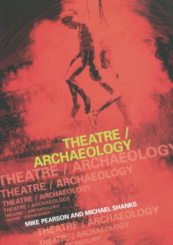 Theatre/archaeology: Disciplinary Dialogues