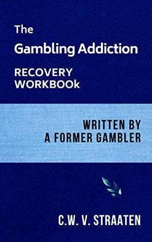 The Gambling Addiction  - Recovery Workbook: Written  - by a Former Gambler  - (Gambling Addiction Books)