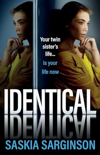 Identical: The BRAND NEW gripping thriller from Richard and Judy bestselling author of The Twins, Saskia Sarginson, for 2024