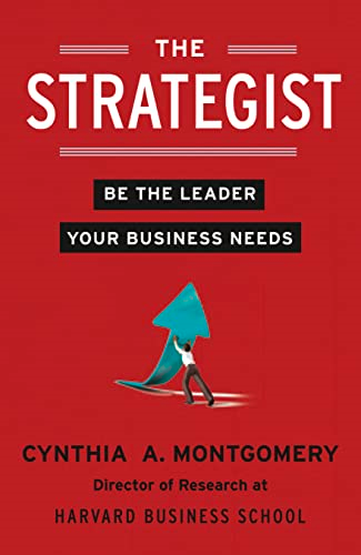 The Strategist: Be the Leader Your Business Needs. Trade Paperback