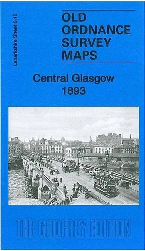 Central Glasgow 1893: Lanarkshire Sheet 6.10a (Old Ordnance Survey Maps of Lanarkshire)