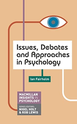 Issues, Debates and Approaches in Psychology (Palgrave Insights in Psychology series)