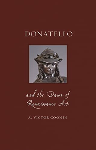 Donatello and the Dawn of Renaissance Art (Renaissancea Lives)