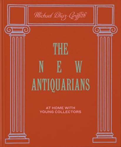 The New Antiquarians: At Home with Young Collectors