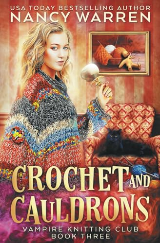 Crochet and Cauldrons: A paranormal cozy mystery (Vampire Knitting Club)
