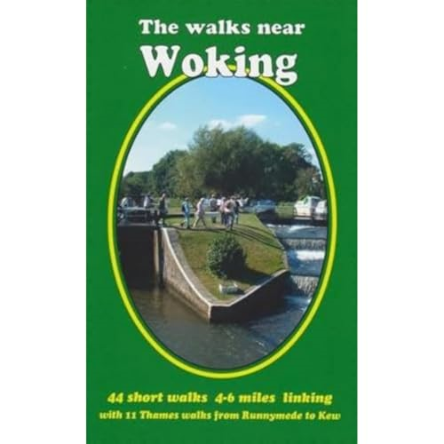 The Walks Near Woking: 44 Short Walks 4-6 Miles Linking with 11 Thames Walks from Runnymede to Kew