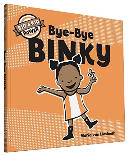 Bye-Bye Binky: I'm a Big Kid Now (Big Kid Power)