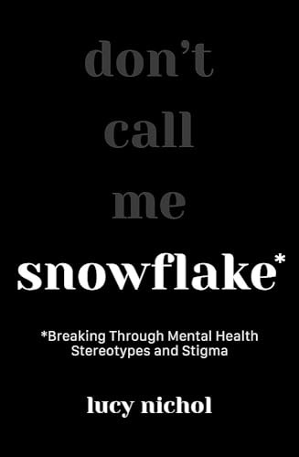 Snowflake: Breaking Through Mental Health Stereotypes and Stigma