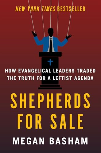 Shepherds for Sale: How  Evangelical Leaders Traded  the Truth for a Leftist  Agenda