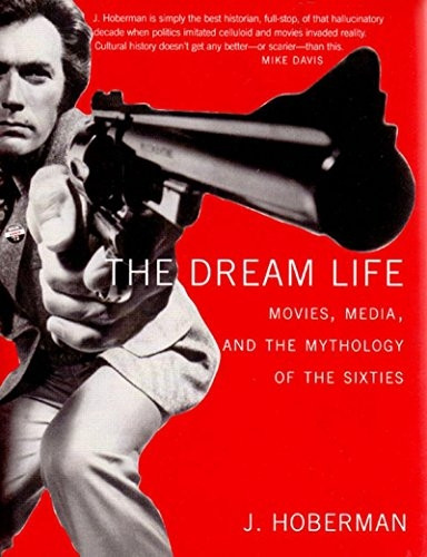 The Dream Life: Movies,Media,and the Mythology of the Sixties