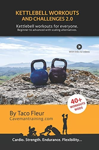 Kettlebell Workouts and Challenges 2.0: Kettlebell workouts for everyone. Beginners to advanced with scaling alternatives. (Kettlebell Workouts)