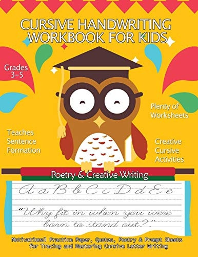 Cursive Handwriting Workbook for Kids: Motivational Practice Paper, Quotes, Poetry & Prompt Sheets for Tracing and Mastering Cursive Letter Writing: Grades 3-5, 8.5 X 11 Large Big Creative Handwriting Activity Workbook (Handwriting Workbooks for Kids