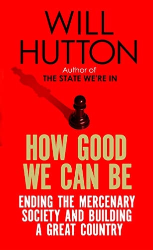 How Good We Can Be: Ending the Mercenary Society and Building a Great Country