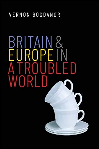 Britain and Europe in a Troubled World (Henry L Stimson Lectures (YUP))