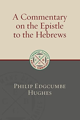A Commentary on the Epistle to the Hebrews (Eerdmans Classic Biblical Commentaries)