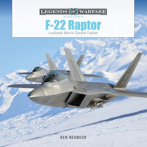 F-22 Raptor: Lockheed Martin Stealth Fighter (Legends of Warfare: Aviation)