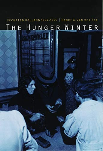 The Hunger Winter: Occupied Holland, 1944-45