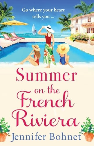 Summer on the French Riviera: The BRAND NEW escapist summer read from international bestseller Jennifer Bohnet for 2023