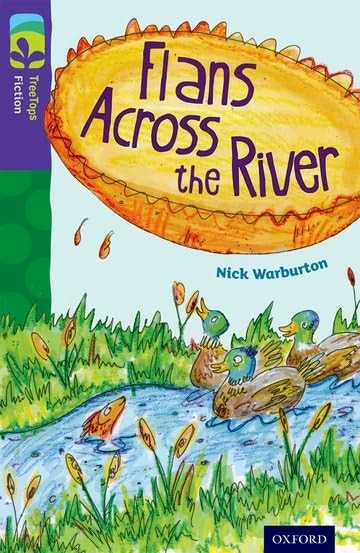Oxford Reading Tree TreeTops Fiction: Level 11: Flans Across the River (Ort)