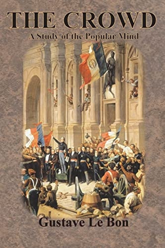 The Crowd : a Study of the Popular Mind