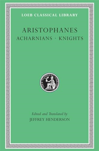 Acharnians / Knights: Acharnians, Knights, Clouds, Wasps (Loeb Classical Library)