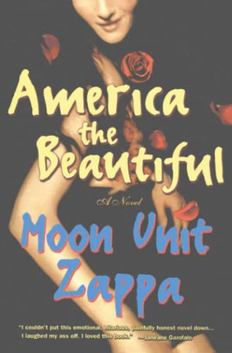 America the Beautiful: a Novel / Moon Unit Zappa.