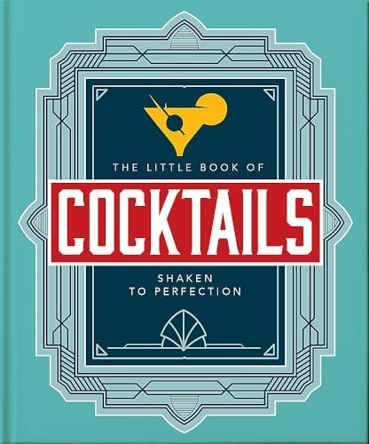 The Little Book of Cocktails: Shaken to Perfection