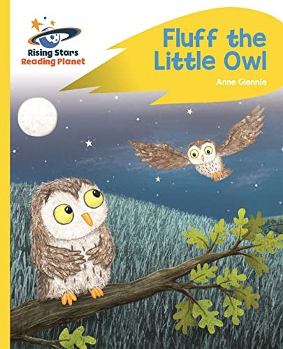 Reading Planet - Fluff the Little Owl - Yellow Plus: Rocket Phonics (Rising Stars Reading Planet)