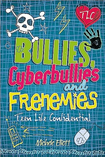 Bullies, Cyberbullies and Frenemies (Teen Life Confidential)