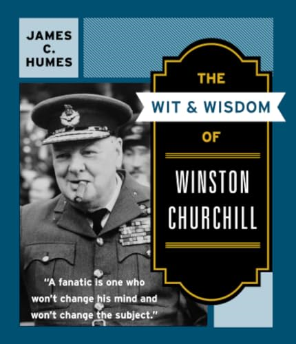The Wit and Wisdom of Winston Churchill: a Treasury of more than 1000 Quotations