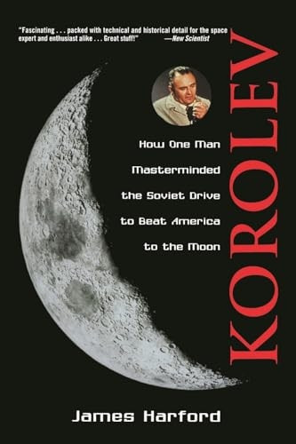 Korolev: How One Man Masterminded the Soviet Drive to Beat the Americans to the Moon