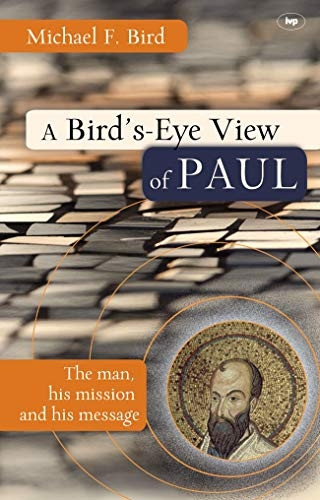 A Bird's eye view of Paul: The Man, His Mission and His Message