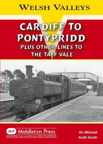 Cardiff to Pontypridd: Plus Other Lines to the Taff Vale